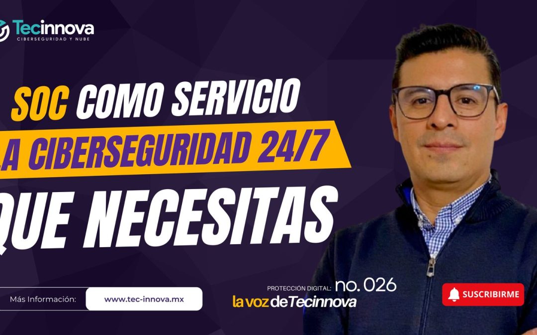 SOC como Servicio: ¡La ciberseguridad 24/7 que tu negocio estaba esperando!