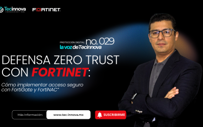Defensa Zero Trust con Fortinet: Cómo implementar un acceso seguro