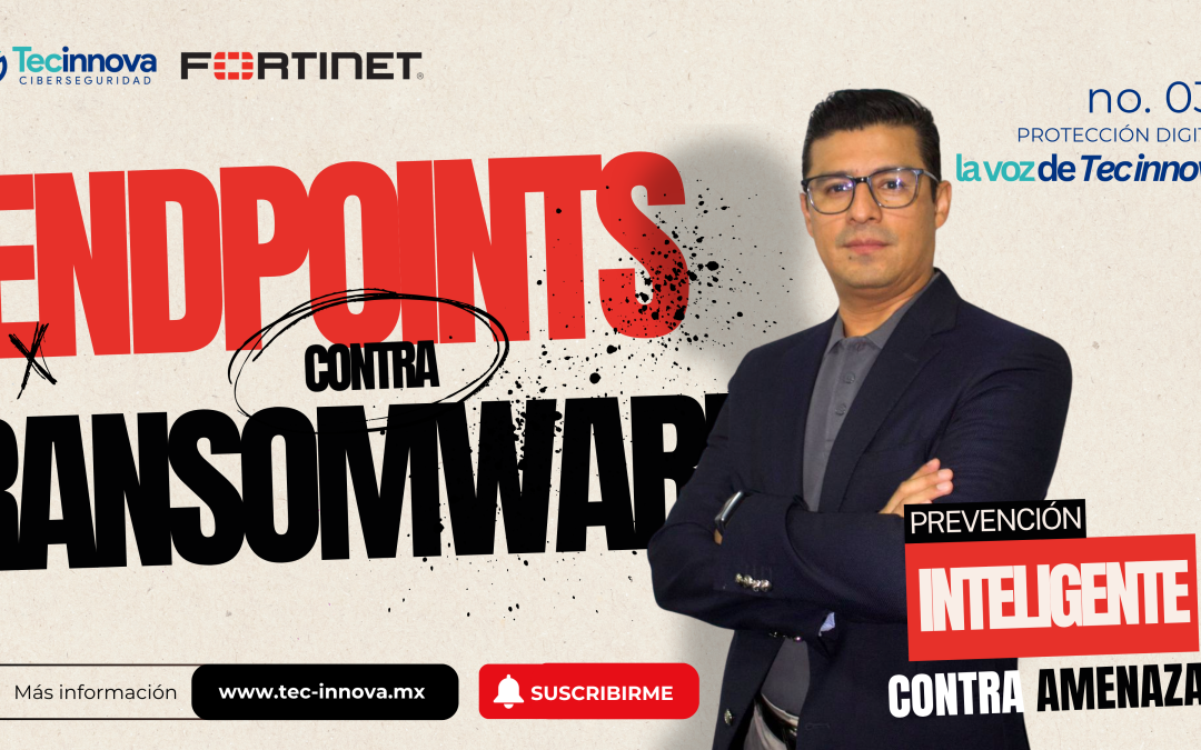 Protección de Endpoints Empresariales con FortiEDR: Prevención Inteligente contra Ransomware y Amenazas Avanzadas