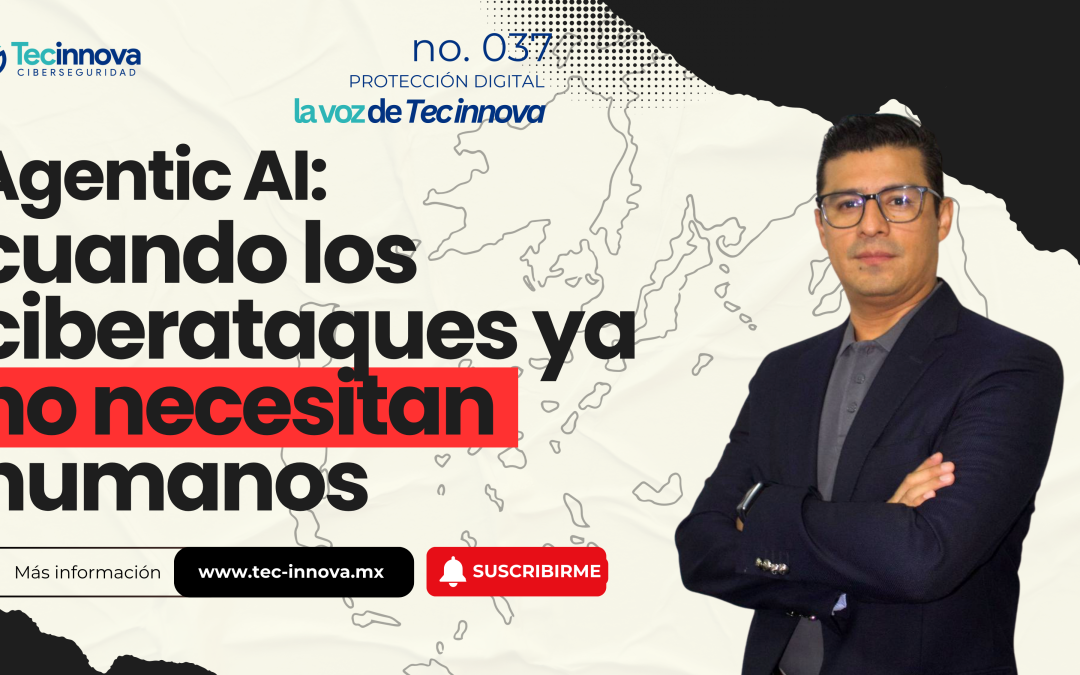 Agentic AI: cuando los ciberataques ya no necesitan humanos